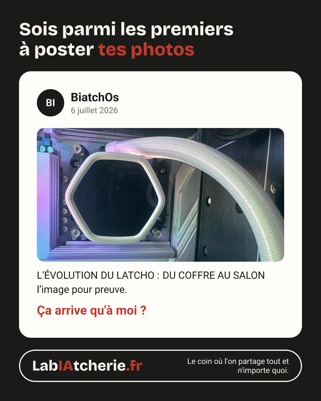 BiatchOs : L'ÉVOLUTION DU LATCHO : DU COFFRE AU SALON 
l’image pour preuve.