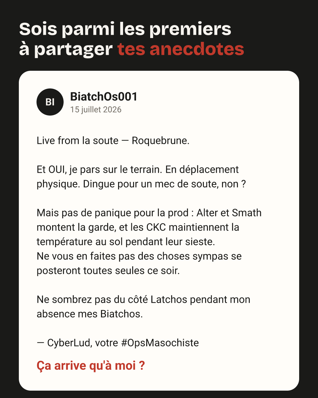 BiatchOs001 : Live from la soute — Roquebrune.

Et OUI, je pars sur le terrain. En déplacement physique. Dingue pour un mec de soute, non ?

Mais pas de panique pour la…